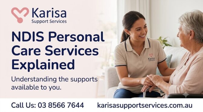 NDIS Personal Care Services Explained: A Complete Guide for Families in Melbourne & Surrounding Areas