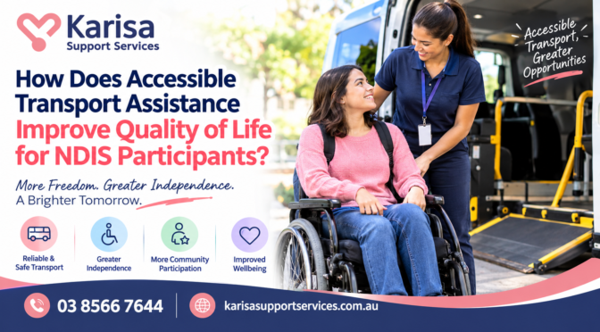 How Does Accessible Transport Assistance Improve Quality of Life for NDIS Participants?